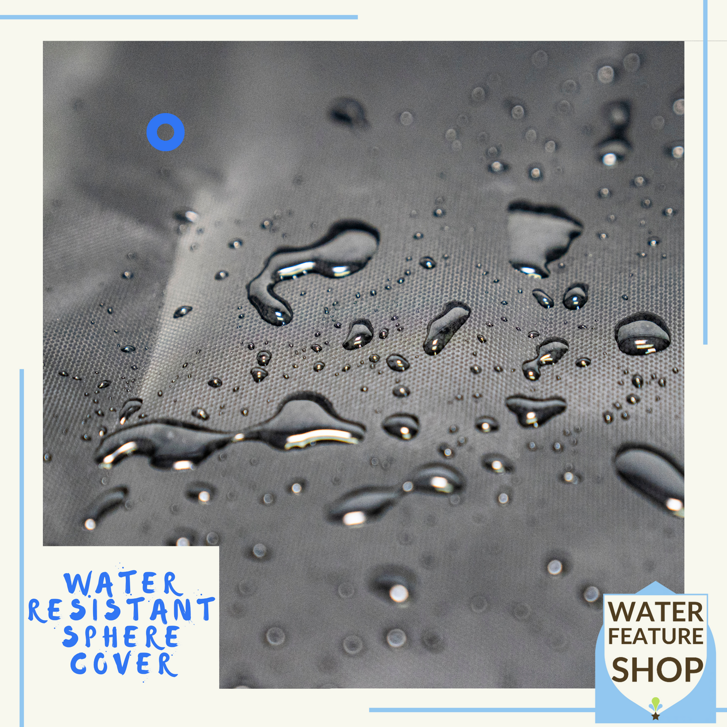 Water Resistant Sphere Cover - Garden Water Feature